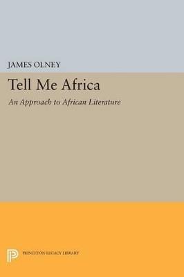 Tell Me Africa: An Approach to African Literature - James Olney - cover