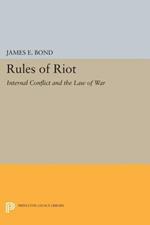 Rules of Riot: Internal Conflict and the Law of War