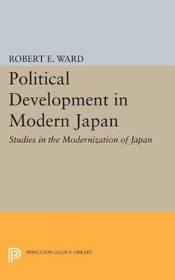 Political Development in Modern Japan: Studies in the Modernization of Japan - cover