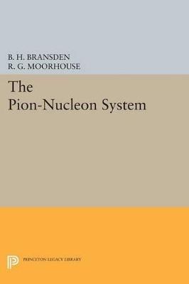 The Pion-Nucleon System - B. H. Bransden,R. G. Moorhouse - cover