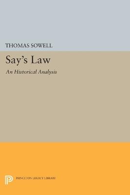 Say's Law: An Historical Analysis - Thomas Sowell - cover