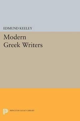 Modern Greek Writers: Solomos, Calvos, Matesis, Palamas, Cavafy, Kazantzakis, Seferis, Elytis - cover