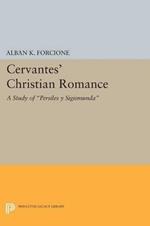 Cervantes' Christian Romance: A Study of Persiles y Sigismunda