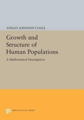 Growth and Structure of Human Populations: A Mathematical Investigation - Ansley Johnson Coale - cover