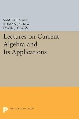 Lectures on Current Algebra and Its Applications