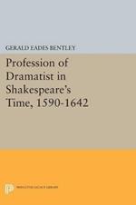 Profession of Dramatist in Shakespeare's Time, 1590-1642