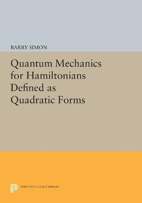 Quantum Mechanics for Hamiltonians Defined as Quadratic Forms - Barry Simon - cover