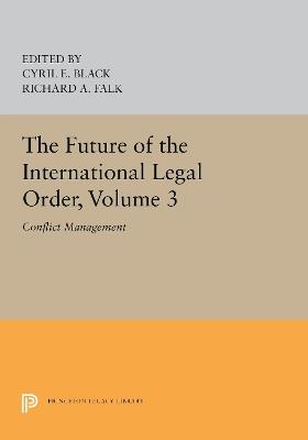 The Future of the International Legal Order, Volume 3: Conflict Management - cover
