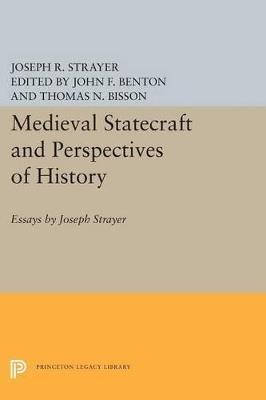 Medieval Statecraft and Perspectives of History: Essays by Joseph Strayer - Joseph R. Strayer - cover