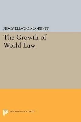 The Growth of World Law - Percy Ellwood Corbett - cover