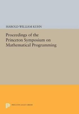 Proceedings of the Princeton Symposium on Mathematical Programming - Harold William Kuhn - cover
