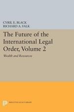 The Future of the International Legal Order, Volume 2: Wealth and Resources