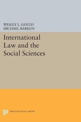 International Law and the Social Sciences - Wesley L. Gould,Michael Barkun - cover