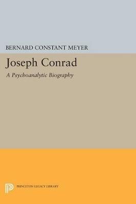 Joseph Conrad: A Psychoanalytic Biography - Bernard Constant Meyer - cover