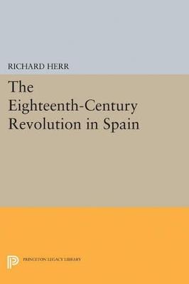 The Eighteenth-Century Revolution in Spain - Richard Herr - cover