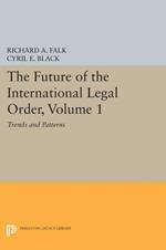 The Future of the International Legal Order, Volume 1: Trends and Patterns