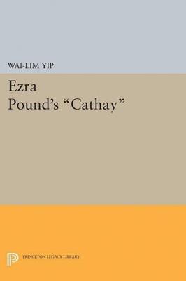 Ezra Pound's Cathay - Wai-lim Yip - cover