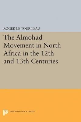 Almohad Movement in North Africa in the 12th and 13th Centuries - Roger Le Tourneau - cover