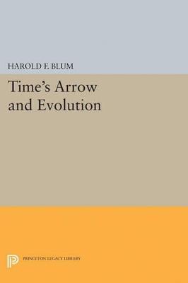 Time's Arrow and Evolution - Harold Francis Blum - cover