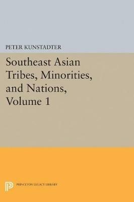 Southeast Asian Tribes, Minorities, and Nations, Volume 1 - Peter Kunstadter - cover