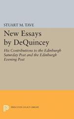 New Essays by De Quincey: His Contributions to the Edinburgh Saturday Post and the Edinburgh Evening Post