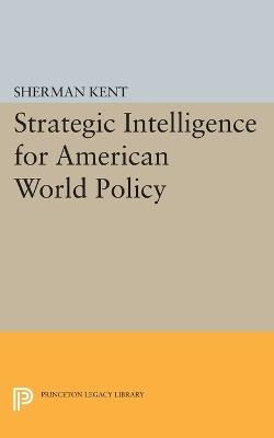 Strategic Intelligence for American World Policy - Sherman Kent - cover