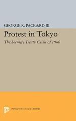 Protest in Tokyo: The Security Treaty Crisis of 1960