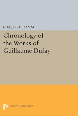 Chronology of the Works of Guillaume Dufay - Charles Edward Hamm - cover