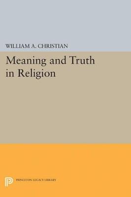 Meaning and Truth in Religion - William A. Christian - cover
