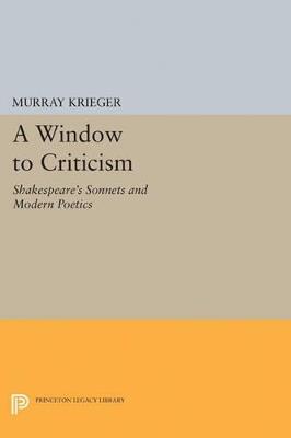 Window to Criticism: Shakespeare's Sonnets & Modern Poetics - Murray Krieger - cover