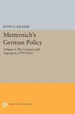 Metternich's German Policy, Volume I: The Contest with Napoleon, 1799-1814