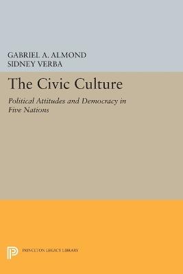 The Civic Culture: Political Attitudes and Democracy in Five Nations - Gabriel Abraham Almond,Sidney Verba - cover