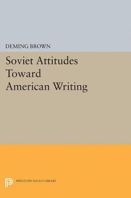 Soviet Attitudes Toward American Writing - Deming Brown - cover