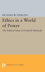 Ethics in a World of Power: The Political Ideas of Friedrich Meinecke