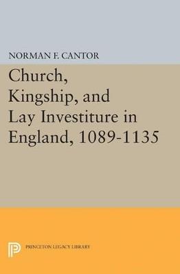 Church, Kingship, and Lay Investiture in England, 1089-1135 - Norman Frank Cantor - cover