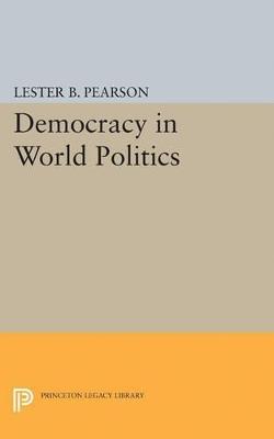 Democracy in World Politics - Lester B. Pearson - cover