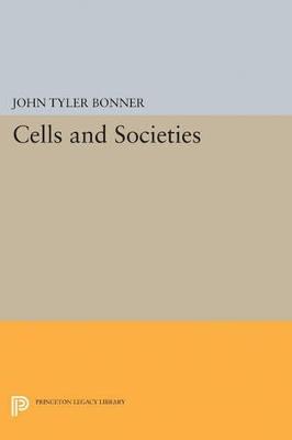 Cells and Societies - John Tyler Bonner - cover