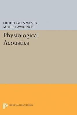 Physiological Acoustics - Ernest Glen Wever,Merle Lawrence - cover