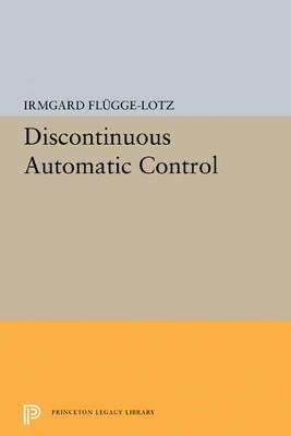 Discontinuous Automatic Control - Irmgard Flugge-Lotz - cover