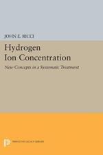 Hydrogen Ion Concentration: New Concepts in a Systematic Treatment