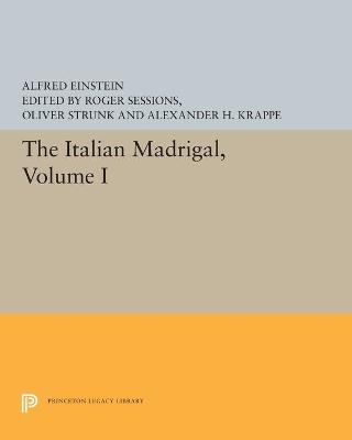 The Italian Madrigal: Volume I - Alfred Einstein - cover
