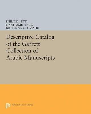 Descriptive Catalogue of the Garrett Collection: (Persian, Turkish, Indic) - Philip K. Hitti - cover