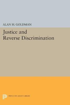 Justice and Reverse Discrimination - Alan H. Goldman - cover