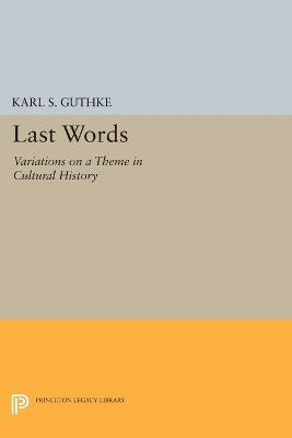 Last Words: Variations on a Theme in Cultural History - Karl S. Guthke - cover