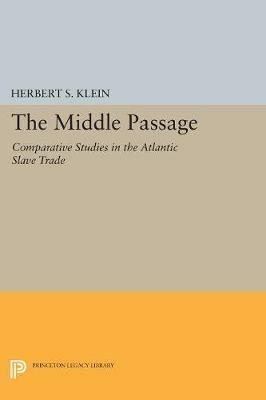 The Middle Passage: Comparative Studies in the Atlantic Slave Trade - Herbert S. Klein - cover