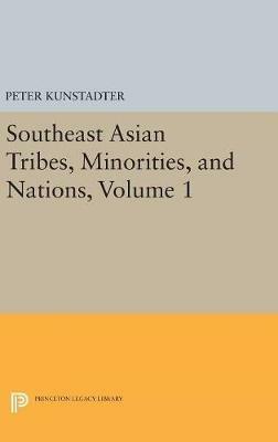 Southeast Asian Tribes, Minorities, and Nations, Volume 1 - Peter Kunstadter - cover