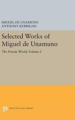 Selected Works of Miguel de Unamuno, Volume 2: The Private World - Miguel de Unamuno - cover