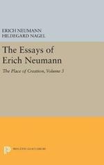 The Essays of Erich Neumann, Volume 3: The Place of Creation