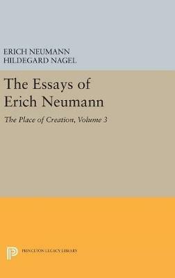 The Essays of Erich Neumann, Volume 3: The Place of Creation - Erich Neumann - cover