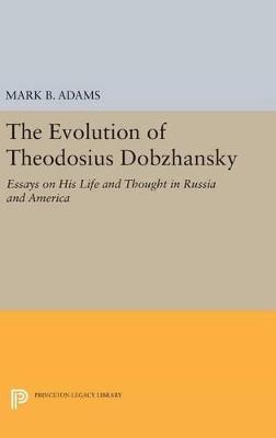 The Evolution of Theodosius Dobzhansky: Essays on His Life and Thought in Russia and America - cover